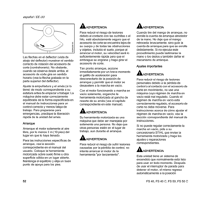Page 54FS 40, FS 40 C, FS 50, FS 50 C
español / EE.UU
52 Las flechas en el deflector (vista de 
abajo del deflector) muestran el sentido 
correcto de rotación del accesorio de 
corte (contrahorario). No obstante, 
cuando se observa desde arriba, el 
accesorio de corte gira en sentido 
horario (vea la flecha grabada en la 
parte superior del deflector).
Ajuste la empuñadura y el arnés (si lo 
tiene) de modo correspondiente a su 
estatura antes de empezar a trabajar. La 
máquina debe estar correctamente...