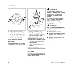 Page 80FS 40, FS 40 C, FS 50, FS 50 C
español / EE.UU
78 NEnderece los hilos de nilón y 
enróllelos bien apretados en el 
carrete - un hilo en cada cámara.
NEnganche los extremos de los hilos 
de nilón en las muescas (2).
Armado de la cabeza segadora
INDICACIÓN
Verifique que el resorte esté instalado 
(vea "Montaje de la cabeza segadora").NEnhebre los extremos de los 
hilos (6) en los manguitos (7) e 
inserte el carrete (2) en la cabeza 
para que encaje en su lugar.
Los hilos de nilón deben...