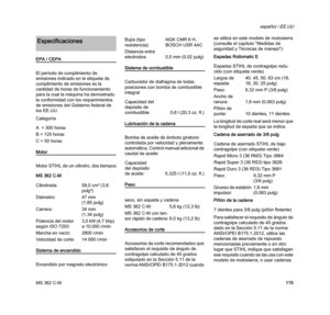 Page 117MS 362 C-M
español / EE.UU
115
EPA / CEPA
El período de cumplimiento de 
emisiones indicado en la etiqueta de 
cumplimiento de emisiones es la 
cantidad de horas de funcionamiento 
para la cual la máquina ha demostrado 
la conformidad con los requerimientos 
de emisiones del Gobierno federal de 
los EE.UU.
Categoría
Motor
Motor STIHL de un cilindro, dos tiempos
MS 362 C-M
Sistema de encendido
Encendido por magneto electrónico
Sistema de combustible
Carburador de diafragma de todas 
posiciones con bomba...