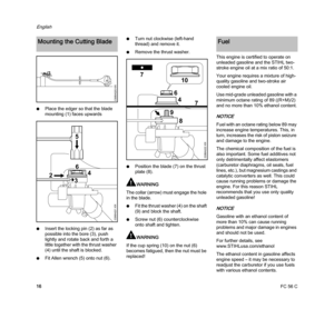 Page 18FC 56 C
English
16 NPlace the edger so that the blade 
mounting (1) faces upwards
NInsert the locking pin (2) as far as 
possible into the bore (3), push 
lightly and rotate back and forth a 
little together with the thrust washer 
(4) until the shaft is blocked.
NFit Allen wrench (5) onto nut (6).NTurn nut clockwise (left-hand 
thread) and remove it.
NRemove the thrust washer.
NPosition the blade (7) on the thrust 
plate (8).
WARNING
The collar (arrow) must engage the hole 
in the blade.
NFit the thrust...