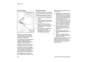 Page 1110 English / USA
BR 340, BR 340 L, BR 420, BR 420 CUsing the BlowerThe blower is designed for single-
handed operation. It is carried as a 
backpack and operated with the right 
hand on the control handle.
The powerful ground-level airstream can 
be aimed highly accurately and 
effectively. It enables the operator to 
quickly blow-sweep large areas. 
The blower may be used only for the 
operations described in your manual.
The blower can be used for clearing 
leaves, grass, paper, dust and light snow 
in...