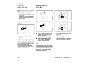 Page 1716 English / USA
BR 340, BR 340 L, BR 420, BR 420 C With the engine stopped and before 
starting, check the air intakes 
between the backplate and 
powerhead for blockages and clean 
if necessary.
A protective screen is available as a 
special accessory to keep the air 
intakes clear.
Only machines with catalytic 
converter
:Move the setting lever to idle 
position.
Machines with a catalytic converter must 
always be switched off with the setting 
lever in the idle position because the 
throttle cable...