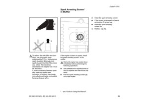 Page 2423 BR 340, BR 340 L, BR 420, BR 420 CEnglish / USA
To reduce the risk of fire and burn 
injury, use only spark plugs 
authorized by STIHL. Always press 
spark plug boot (2) snugly onto 
spark plug terminal (1) of the proper 
size. (Note: If terminal has 
detachable SAE adapter nut, it must 
be attached.) 
A loose connection between spark 
plug boot and ignition wire 
connector in the boot may create 
arcing that could ignite combustible 
fumes and cause a fire.If the engine is down on power, check 
the...