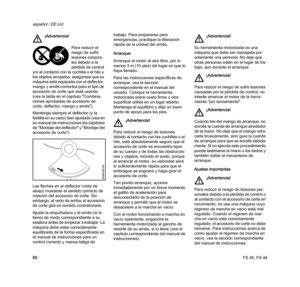 Page 52FS 45, FS 46
español / EE.UU
50 Mantenga siempre el deflector (y la 
faldilla en su caso) bien ajustado (vea en 
su manual de instrucciones los capítulos 
de "Montaje del deflector" y "Montaje del 
accesorio de corte").
Las flechas en el deflector (vista de 
abajo) muestran el sentido correcto de 
rotación del accesorio de corte. Sin 
embargo, al verlo de arriba, el accesorio 
de corte gira en sentido contrahorario.
Ajuste la empuñadura y el arnés (si lo 
tiene) de modo correspondiente a...