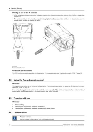 Page 464. Getting Started
Directly to one of the IR sensors
1. When using the wireless remote control, make sure you are within the effective operating distance (30m, 100ft in a straight line)
(image 4-4)
The remote control unit will not function properly if strong light strikes the sensor window or if there are obstacles between the
remote control unit and the projector IR sensor.
F1F2F3
F
4
F
5A
DJEX
I
T
EN
TER
P
AUSE
P
HA
SE TE
XT
S
HA
RP
NTINT
COLO
R
BR
I
GHT
N
CONT
RTREBLE
BALA
NC
E
BAS
SVO
L 9
0
7
8
56
3...