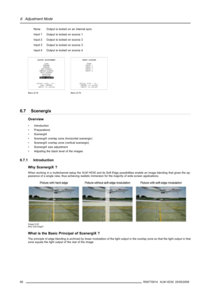 Page 846. Adjustment Mode
None
Output is locked on an internal sync
Input 1
Output is locked on source 1
Input 2
Output is locked on source 2
Input 3
Output is locked on source 3
Input 4
Output is locked on source 4
LAYOUT ADJUSTMENT
LOAD
RENAME
DELETE
ADD WINDOW
REMOVE WINDOW
EDIT WINDOW
KEYSTONE
BLANKING
INPUT LOCKING
Select with↑or↓
then 
 to return
Menu 6-78
INPUT LOCKING
NONE
INPUT 1
INPUT 2
INPUT 3
INPUT 4
Select with↑or↓
 to accept
 to return
Menu 6-79
6.7 Scenergix
Overview
• Introduction
•...