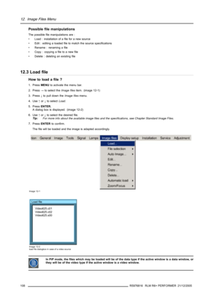 Page 11212. Image Files Menu
Possible file manipulations
The possible file manipulations are :
• Load : installation of a file for a new source
• Edit : editing a loaded file to match the source specifications
• Rename : renaming a file
• Copy: copyingafiletoanewfile
• Delete : deleting an existing file
12.3 Load file
Howtoloadafile?
1. PressMENUto activate the menu bar.
2. Press→to select theImage filesitem. (image 12-1)
3. Press↓to pull down theImage filesmenu.
4. Use↑or↓to selectLoad.
5. PressENTER.
A dialog...