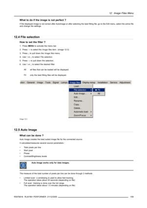 Page 11312. Image Files Menu
What to do if the image is not perfect ?
If the displayed image is not correct after AutoImage or after selecting the best fitting file, go to the Edit menu, select the active file
and change the settings.
12.4 File selection
How to set the filter ?
1. PressMENUto activate the menu bar.
2. Press→to select theImage filesitem. (image 12-3)
3. Press↓to pull down theImage filesmenu.
4. Use↑or↓to selectFile selection.
5. Press→to pull down the selection.
6. Use↑or↓to select the desired...