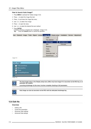 Page 11412. Image Files Menu
How to launch Auto Image?
1. PressMENUto activate the Toolbar (image 12-4)
2. Press→to select theImage filesitem
3. Press↓to pull down theImage filesmenu
4. Use↑or↓to selectAuto Image
5. Press→to open the menu
6. Use↑or↓to select the desired file scan method
7. PressENTER
A textbox showing a progress bar is displayed. (image 12-5)
Tip:Press theCancelbutton to cancel the operation.
Image 12-4
Image 12-5
The Auto Image setup in theDisplay setupmenu affect only Auto Image if it is...