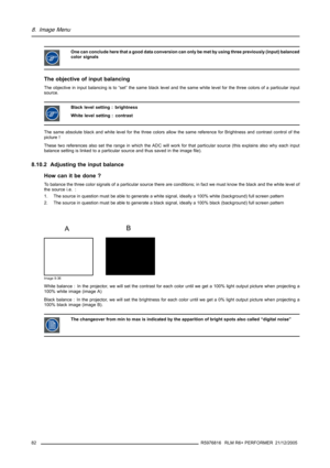 Page 868. Image Menu
One can conclude here that a good data conversion can only be met by using three previously (input) balanced
color signals
The objective of input balancing
The objective in input balancing is to “set” the same black level and the same white level for the three colors of a particular input
source.
Black level setting : brightness
White level setting : contrast
The same absolute black and white level for the three colors allow the same reference for Brightness and contrast control of the...