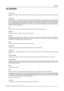 Page 161Glossary
GLOSSARY
2:2 pull-down
The process of transferring 24-frames/secfilm format into video by repeating each frame (used for PAL DVD’s) as two video fields.
(AD)
3:2 pull-down
Method used to map the 24 fps of film onto the 30 fps (60 fields) or 25 fps (50 fields), so that one film frame occupies three video
fields, the next two, etc. It means the two fields of every other video frame come from different film frames making operations
such as rotoscoping impossible, and requiring care in editing. Some...