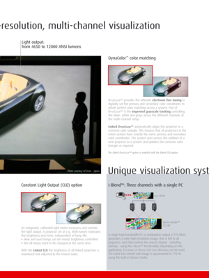 Page 4Constant Light Output (CLO) option
An integrated, calibrated light meter measures and controls
the light output. A projector set at e.g. 4000 lumen maintains
this brightness over time, independent of lamp life.
•New and used lamps can be mixed, brightness controlled
•Not all lamps need to be changed at the same time
With the Linked CLO the brightness of all linked projectors is
monitored and adjusted to the lowest value.
DynaColor™color matching
DYNACOLOR™ provides the ultimate electronic fine tuningto...