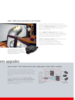 Page 53 mm afsnijden
As Barco develops and manufactures all of its system
components (projectors, screens, mirrors) in-house, products
with almostidentical color gamutcan be selected to obtain
optimal color uniformity in a single system and even
between various systems.
Barco’sOptocolor™ software toolcalculates optimal
common color values for multiple systems. Using D
YNACOLOR™
existing color uniformity can then be further enhanced to
reach an optimal match between all systems.
A GISCU™ maintenance contract...