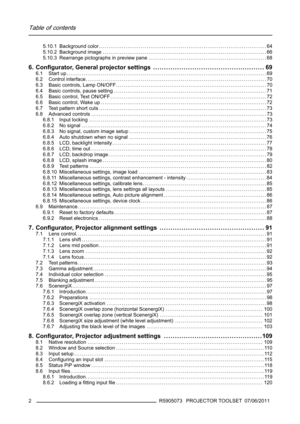 Page 6Table of contents
5.10.1 Background color........................................................................................64
5.10.2 Background image ......................................................................................66
5.10.3 Rearrange pictographs in preview pane ..............................................................68
6. Conﬁgurator, General projector settings ................................................... 69
6.1 Start...