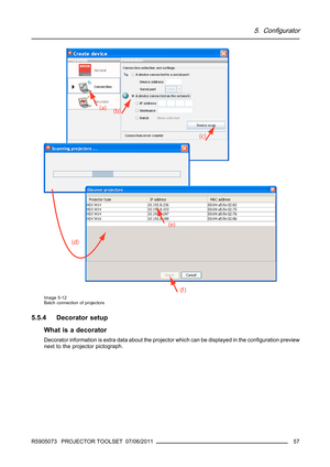 Page 615. Configurator
Image 5-12
Batch connection of projectors
5.5.4 Decorator setup
What is a decorator
Decorator information is extra data about the projector which can be displayed in the conﬁguration preview
next to the projector pictograph.
R5905073 PROJECTOR TOOLSET 07/06/2011
57 