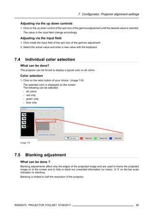 Page 997. Configurator, Projector alignment settings
Adjusting via the up down controls
1. Click on the up down control of the spin box of the gamma adjustment until the desired value is reached.
The value in the inputﬁeld change accordingly.
Adjusting via the inputﬁeld
1. Click inside the inputﬁeld of the spin box of the gamma adjustment.
2. Select the actual value and enter a new value with the keyboard.
7.4 Individual color selection
What can be done?...