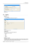 Page 454. Preferences
Image 4-10
Mail setup window
4.6 Logging
Start up
1. Click onLogging.
The logging preferences window opens. (image 4-11)
Image 4-11
Logging and debugging preferences
Logging level
Click on the slider bar to set the desired logging level.
The following levels are possible:
• Debug
•Info
• Error
• Warning
•Fatal
Message to logﬁle
The logging about the behavior of the program can be logged in aﬁle. Each time the program is started a
new logﬁle is created. Theﬁle is saved in a...