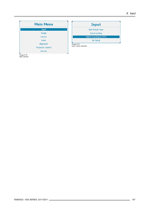 Page 1118. Input
Image 8-15
Main window
Image 8-16
Input, native resolution
R5905032 HDX SERIES 23/11/2011107 