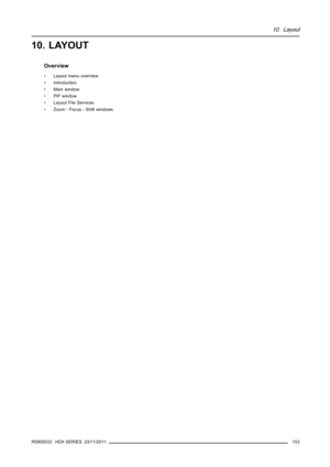 Page 15710. Layout
10. LAYOUT
Overview
• Layout menu overview
• Introduction
• Main window
• PiP window
• Layout File Services
• Zoom - Focus - Shift windows
R5905032 HDX SERIES 23/11/2011
153 