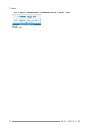 Page 18010. Layout
During the calibration, a message is displayed. This message disappears when the calibration isﬁnished.
Image 10-63
Lens calibration message
176R5905032 HDX SERIES 23/11/2011 