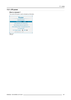 Page 19111. Lamp
11.9 LPS power
What is indicated ?
The current LPS power in watt is indicated as information.
Image 11-24
LPS power
R5905032 HDX SERIES 23/11/2011187 