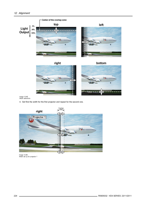 Page 22812. Alignment
Image 12-85
Width selections
4. Setﬁrst the width for theﬁrst projector and repeat for the second one.
Image 12-86
Width set up for projector1
224R5905032 HDX SERIES 23/11/2011 