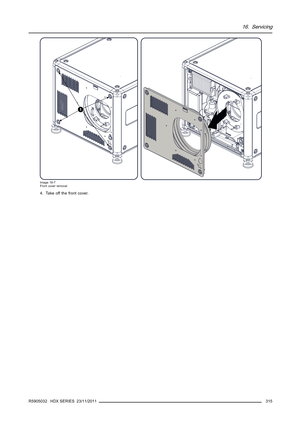 Page 31916. Servicing
1
Image 16-7
Front cover removal
4. Take off the front cover.
R5905032 HDX SERIES 23/11/2011
315 