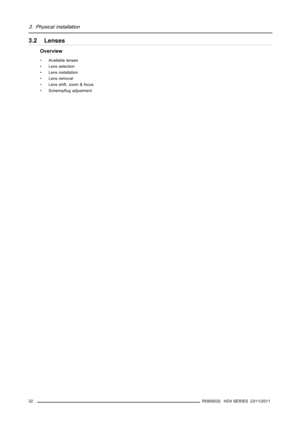 Page 363. Physical installation
3.2 Lenses
Overview
• Available lenses
• Lens selection
• Lens installation
• Lens removal
• Lens shift, zoom & focus
• Scheimpﬂug adjustment
32
R5905032 HDX SERIES 23/11/2011 