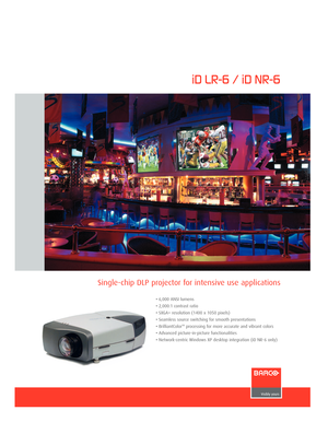 Page 1Single-chip DLP projector for intensive use applications
iD LR-6 / iD NR-6
•6,000 ANSI lumens
•2,000:1 contrast ratio 
• SXGA+ resolution (1400 x 1050 pixels)
•Seamless source switching for smooth presentations 
• BrilliantColor
TMprocessing for more accurate and vibrant colors 
•Advanced picture-in-picture functionalities
• Network-centric Windows XP desktop integration (iD NR-6 only)
iD LR-NR-6 brochure May07:iD (Pro) R600 brochure v1  6/1/07  10:35 AM  Page 3 