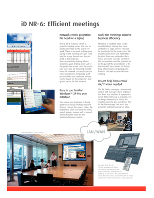 Page 4iD NR-6:Efficient meetings
Multi-windowing at Actis, London
Multi-site meetings improve
business efficiency
Meetings in multiple sites can be
visually linked, sharing the same 
content on a large screen. Files can
be transferred to the projector in the
meeting room from any networked
location. From any networked loca-
tion a presenter can take control of
the presentation and the projector to
do his part of the presentation or to
interact with the content on display.
Easy interaction by all participants...