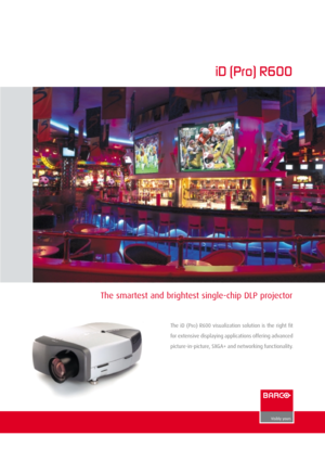 Page 1The smartest and brightest single-chip DLP projector
iD (Pro) R600
The iD (PRO) R600 visualization solution is the right fit
for extensive displaying applications offering advanced
picture-in-picture, SXGA+ and networking functionality. 