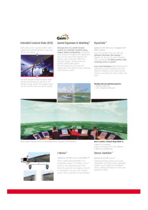 Page 3Gamut Expansion & Matching™
All projectors of a multi-channel
system are carefully matched using
unique optical components,raising the
color accuracy throughout the application.
G
EM™ at the same time improves the
primary color uniformity within the
separate images, without having to
sacrifice addressable gamut. 
This technology also increases the
addressable color gamut of the combined
multi-channel system.
Extended Contrast Ratio (ECR)
Dark night scenes typically deliver video
signals with reduced...