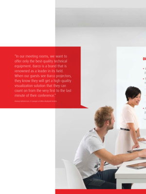 Page 6“In our meeting rooms, we want to 
offer only the best-quality technical 
equipment. Barco is a brand that is 
renowned as a leader in its field. 
When our guests see Barco projectors, 
they know they will get a high-quality 
visualization solution that they can 
count on from the very first to the last 
minute of their conference.” 
 Hrannar Hafsteinsson, IT manager at Hilton Reykjavik Nordica  