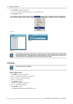 Page 11412. Image Files Menu
8. PressENTERto activate the input field.
Use←or→to select the characters. Use the↓or↑to change the value.
9. PressENTERto confirm.
Image 12-15
Copy file
Video625.c01
Video625.c02
Video625.s01
Video525.s02
SDI_625.s03
SDI_525.s04
1600_48v.s05
1600_60v.s06
1600_65v.s07
1600_70v.s08
Image 12-16
Copy file
New name:
Video625.c01
Image 12-17
If the AutoImage function does not succeed in finding a file and no file is loaded (load list is empty), which
means that the source is not...