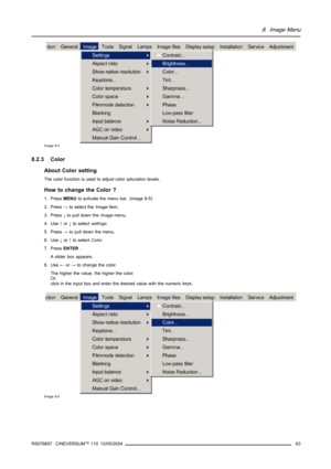 Page 678. Image Menu
Image 8-4
8.2.3 Color
About Color setting
The color function is used to adjust color saturation levels.
How to change the Color ?
1. PressMENUto activate the menu bar. (image 8-5)
2. Press→to select theImageitem.
3. Press↓to pull down theImagemenu.
4. Use↑or↓to selectsettings.
5. Press→to pull down the menu.
6. Use↓or↑to selectColor.
7. PressENTER.
A slider box appears.
8. Use←or→to change the color.
The higher the value, the higher the color.
Or,
click in the input box and enter the...