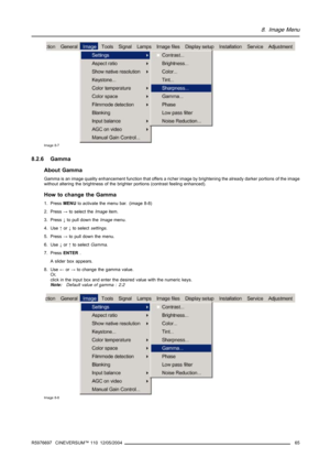 Page 698. Image Menu
Image 8-7
8.2.6 Gamma
About Gamma
Gamma is an image quality enhancement function that offers a richer image by brightening the already darker portions of the image
without altering the brightness of the brighter portions (contrast feeling enhanced).
How to change the Gamma
1. PressMENUto activate the menu bar. (image 8-8)
2. Press→to select theImageitem.
3. Press↓to pull down theImagemenu.
4. Use↑or↓to selectsettings.
5. Press→to pull down the menu.
6. Use↓or↑to selectGamma.
7. PressENTER....