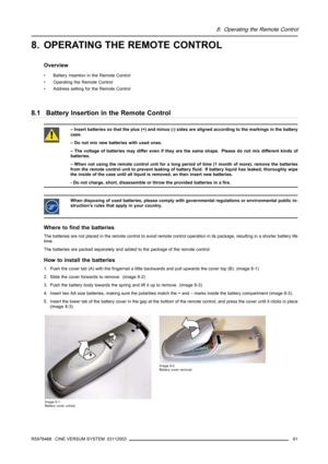 Page 658. Operating the Remote Control
8. OPERATING THE REMOTE CONTROL
Overview
• Battery Insertion in the Remote Control
• Operating the Remote Control
• Address setting for the Remote Control
8.1 Battery Insertion in the Remote Control
– Insert batteries so that the plus (+) and minus (-) sides are aligned according to the markings in the battery
case.
– Do not mix new batteries with used ones.
– The voltage of batteries may differ even if they are the same shape. Please do not mix different kinds of...