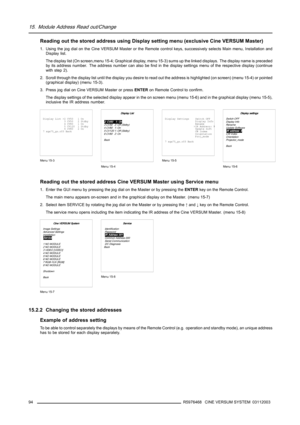 Page 9815. Module Address Read out/Change
Reading out the stored address using Display setting menu (exclusive Cine VERSUM Master)
1. Using the jog dial on the Cine VERSUM Master or the Remote control keys, successively selects Main menu, Installation and
Display list.
The display list (On screen,menu 15-4; Graphical display, menu 15-3) sums up the linked displays. The display name is preceded
by its address number. The address number can also be find in the display settings menu of the respective display...