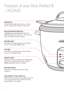 Page 64
Steaming Tray.
Convenient steaming tray allows you to retain
colour, vitamins and minerals of your food. 
Non-stick Removable Cooking Pan.
Lightweight pan distributes heat evenly for
perfectly cooked rice every time.  The non-stick
pan is removable for easy cleaning.
Keep Warm Light.
Illuminates to indicate that your Rice Perfect 
8 cup is in the KEEP WARM mode.
Cook Light.
Illuminates to indicate that your Rice Perfect 
8 cup is in the COOK mode.
Automatic Control.
Depress the lever to commence the...