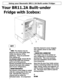 Page 6 
  
5 
Your BR11.2A Built-under 
Fridge with Icebox: 
 
 
  KEY 
  
 
A 
 1 SHELF: The shelves may be 
placed in any of the guide slots 
within the interior of the 
appliance.  They are protected 
from sliding out. 
To remove a shelf
, simply lift the 
front of the shelf and carefully 
pull it out of the grooves. 
Quickly perishable food should be 
stored at the back (the coldest 
part of your refrigerator). 
 
2 DEFROST WATER OUTLET 
The interior of the fridge is cooled 
with the cooling plate at the...