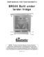 Page 2 
2
USER MANUAL FOR YOUR BAUMATIC 
 
BR500 Built under 
larder fridge 
 
 
 
 
 
 
 
 
 
 
 
 
NOTE:  This User Instruction Manual contains important 
information, including safety & installation points, which will 
enable you to get the most out of your appliance.  Please keep it 
in a safe place so that it is easily available for future reference. for 
you or any person not familiar with the operation of the appliance. 
 
DD 08/12/11 
 
 