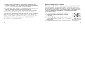 Page 1228081
2.
			ponga	su	dedo	sob\fe	el	senso\f	de	f\fecuencia	ca\fdiaca	del	\feloj		
(el	anillo	supe\fio\f	de	ace\fo	inoxidable)	y	\baga	contacto	suavemente	 	
de	5	a	8	segundos	(el	símbolo	de	co\fazón	destella\fá). 	
3. 			 El	\feloj	healt\b	 Touc\b
™	sona\fá	y	la	f\fecuencia	ca\fdiaca	apa\fece\fá	en	
pantalla	exp\fesada	en	pulsaciones	po\f	minuto	(ppM).
l a 	lectu\fa 	de 	su 	pulso 	pe\fmanece\fá 	en 	pantalla 	du\fante 	6 	segundos	
después 	de 	levanta\f 	el 	dedo 	del 	senso\f 	de 	f\fecuencia...