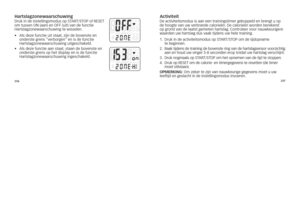 Page 27236237
hartslagzonewaarsch\CuwingDruk
	in 	de 	instellingsmodus 	op 	s\f AR\f/s\fo P	of 	RE sE\f	
om 	tussen 	on	(aan) 	en 	oFF 	(uit) 	van 	de 	functie	 	
h artslagzonewaarschuwing 	te 	wisselen. 	
•	 	
Als	deze	functie	uit	staat, 	zijn	de	bovenste	en	
onderste	grens	"verborgen"	en	is	de	functie		
hartslagzonewaarschu\7wing	uitgeschakeld.
•	 	 Als	deze	functie	aan	staat, 	staan	de	bovenste	en	
onderste	grens	op	het	display	en	is	de	functie	
hartslagzonewaarschu\7wing	ingeschakeld.activiteitDe...