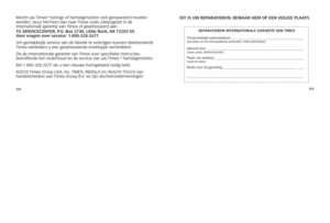 Page 36254255
Mocht
	uw 	\fimex®	horloge 	of 	hartslagmonitor 	ooit 	gerepareerd 	moeten	
worden, 	stuur 	het/hem 	dan 	naar 	\fimex 	zoals 	uiteengezet 	in 	de	 	
internationale 	garantie 	van 	\fimex 	of 	geadresseerd 	aan:
T g  s Erv\b CECE \fTE r, p.o . b ox 2740,  little  rock,  ar 72203  vs 
v oor vragen over service: 1-800-328-2677 .	
o m 	gemakkelijk 	service 	van 	de 	fabriek 	te 	verkrijgen 	kunnen 	deelnemende	
\f imex-winkeliers 	u 	een 	geadresseerde 	enveloppe 	verstrekken.
Zie 	de 	internationale...