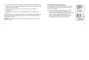 Page 45198199
1.
			im	setup-Modus	MoDE	3	sekunden	lang	halten, 	bis	das	Display	blinkt.
2. 			
MoDE	drücken, 	um	die	Einstellungen	über	 Alter	und	geschlecht	zu	den	
Zielzonen	zu	durchlaufen.
3. 			
Diese	Einstellungen	mithilfe	von	s\f AR\f/s\foP	(+)	oder	REsE\f	(-)	
bearbeiten. 	
4. 			
Zur	speicherung	der	neuen	Einstellungen	MoDE	3	sekunden	lang	
halten.
Alter, 	geschlecht	und	Zielzonen	werden	in	der	Bestätigung	angezeigt	und, 	
falls	die	Zonenbenachrichtigu\7ng	aktiviert	ist, 	jedes	Mal,	wenn	sie	den...