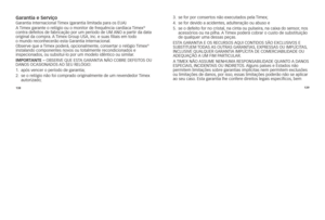 Page 93138139
garantia e serviçogarantia	internacional	\fimex	(garantia	limitada	para	os	Eu
A)
A	\fimex	garante	o	relógio	ou	o	monitor	de	frequência	cardíaca	\fimex®	
contra	defeitos	de	fabricação	por	um	período	de	uM	 Ano	a	partir	da	data	
original	da	compra. 	A	\fimex	group	usA, 	inc.	e	suas	filiais	em	todo		
o	mundo	reconhecerão	esta	garantia	internacional.
observe	que	a	\fimex	poderá, 	opcionalmente,	consertar	o	relógio	\fimex
®	
instalando	componentes	novos	ou	totalmente	recondicionados	e	
inspecionados,...