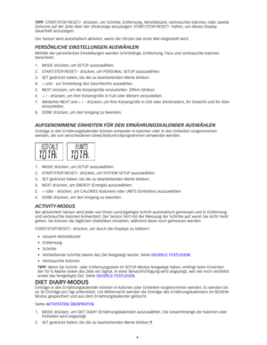 Page 234
tIPP: START/STOP/RESET/-	drücken,	um	Schritte,	Entfernung,	Aktivitätszeit, 	verbrauchte	Kalorien, 	oder	zweite	
Zeitzone	auf	der	Zeile	über	der	Uhranzeige	anzuzeigen. 	START/STOP/RESET/-	halten,	um	dieses	Display	
dauerhaft anzuzeigen. 
Der Sensor wird automatisch aktiviert, wenn die Uhrzeit das erste Mal eingestellt wird. 
Persönliche einstellungen auswählen
Mithilfe	der	persönlichen	Einstellungen	werden	Schrittlänge, 	Entfernung,	Pace	und	verbrauchte	Kalorien	
berechnet. 
1.	 MODE	drücken, 	um	SETUP...