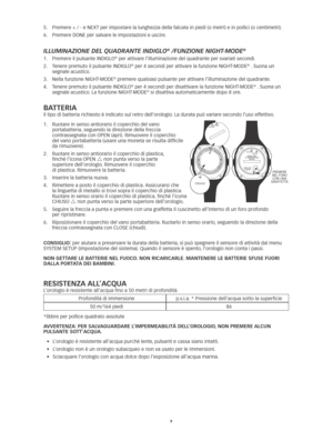 Page 389
5.		
Premere	+	/	-	e	NEXT	per	impostare	la	lunghezza	della	falcata	in	piedi	(o	metri)	e	in	pollici	(o	centimetri). 	
6.	 Premere	DONE	per	salvare	le	impostazioni	e	uscire. 	
IllumInazIone del quadrante IndIglo® /funzIone nIght-mode® 
1.	 Premere	il	pulsante	INDIGLO® per attivare l’illuminazione del quadrante per svariati secondi. 
2.	 	
Tenere	premuto	il	pulsante	INDIGLO
®	per	4	secondi	per	attivare	la	funzione	NIGHT-MODE® . Suona un 
segnale acustico. 
3.	 Nella	funzione	NIGHT-MODE
® premere qualsiasi...