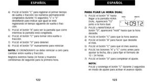 Page 151PARA FIJAR LA HORA DUAL:óf)   PULSE el botón “A” hastallegar a la  pantalla HORA
DUAL. Aparecerá “T2”
junto a la hora dual.
2)   PULSE y MANTENGA el botón “D”; aparecerá “Hold” hasta que la hora
destelle.
3)   PULSE el botón “C” para que la hora avance.
4)   PULSE el botón “A” para hacer que destelle  el mes.
5)   PULSE el botón “C” para que el mes avance.
6)   PULSE los botones “A” y “C” como antes para ajustar la fecha, día y para fijar el formato de 
óf2 / 24 horas.
7)   PULSE el botón “D” para...