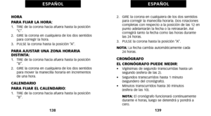 Page 1592.   GIRE la corona en cualquiera de los dos sentidospara corregir la manecilla horaria. Dos rotaciones
completas con respecto a la posición de las óf2 en
punto adelantarán la fecha  o la retrasarán. Así
corregirá tanto la fecha como las horas durante
las 24 horas.
3.   PULSE la corona hasta la posición “A”.
NOTA:  La fecha cambia automáticamente cada 
24 horas.
CRONÓGRAFO
EL CRONÓGRAFO PUEDE MEDIR:
•     Vigésimas de segundo transcurridas hasta un
segundo (esfera de las 2).
•     Segundos transcurridos...